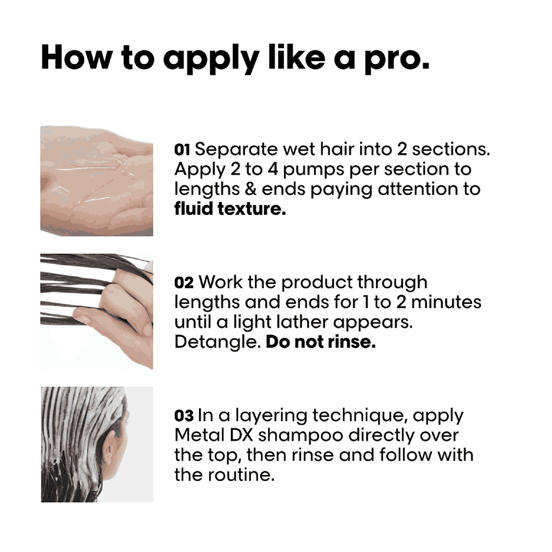 How to apply Metal DX pre-shampoo treatment